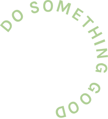 Do something good.